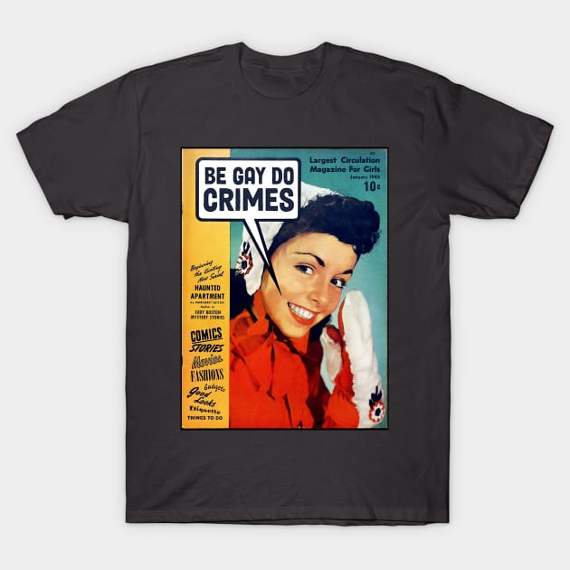 Lesbian- Be gay Do Crimes funny lesbian Design T-Shirt by best-vibes-only